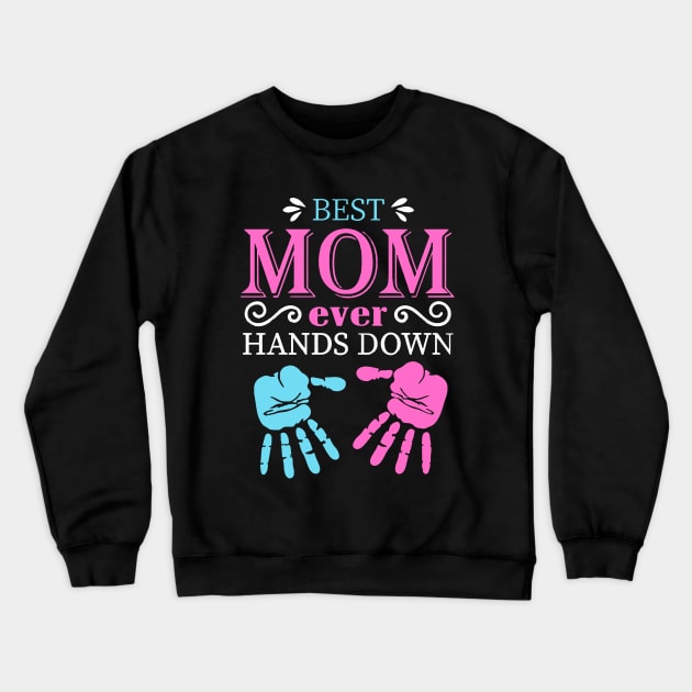 Best Mom Ever Hands Down Crewneck Sweatshirt by Dumastore12